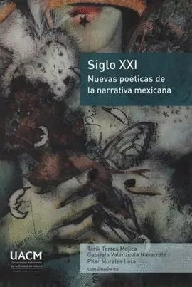 Siglo Xxi. Nuevas Poéticas de la Narrativa Mexicana