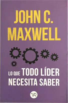 LO QUE TODO LÍDER NECESITA SABER LO QUE TODO LÍDER NECESITA SABER