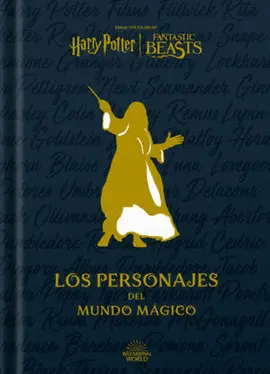 HARRY POTTER/FANTASTIC BEASTS: LOS PERSONAJES DEL MUNDO MÁGICO