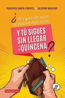 ¿Por qué los Ricos se Hacen Más Ricos y tú Sigues sin Llegar a la Quincena?