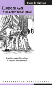 Juego del Amor y del Azar y Otras Obras, el