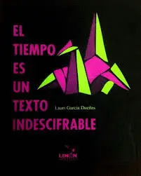 Tiempo Es un Texto Indescifrable, el