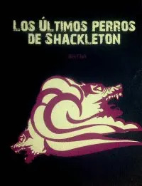 Últimos Perros de Shackleton, los