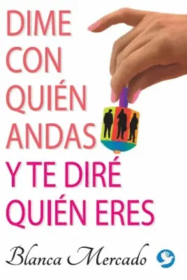 Dime con Quién Andas y te Diré Quién Eres