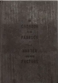 Cazador y la Fábrica / The Hunter And The Factory, el