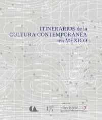 Itinerarios de la Cultura Contemporánea en México