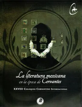 Xxviii Coloquio Cervantino Internacional: Literatura Mexicana en la Época de Cervantes