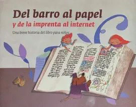 Del Barro Al Papel y de la Imprenta Al Internet