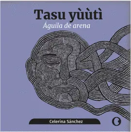 Tasu Yùùti / Águila de Arena (Bilingüe)