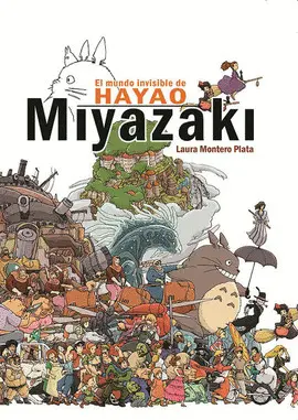Mundo Invisible de Hayao Miyazaki, el