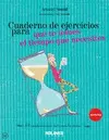 Cuaderno de Ejercicios para que te Tomes el Tiempo que Necesites
