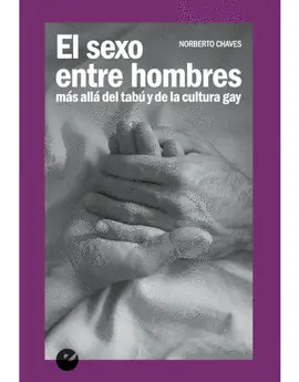 Sexo entre Hombres, Más Allá del Tabú y de la Cultura Gay, el
