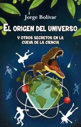 Origen del Universo y Otros Secretos en la Cueva de la Ciencia, el