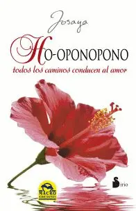 Ho-Oponopono, Todos los Caminos Conducen Al Amor