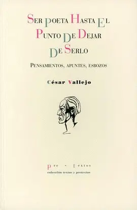 Ser Poeta Hasta el Punto de Dejar de Serlo