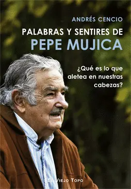 Palabras y Sentires de Pepe Mujica