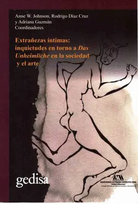 Extrañezas Íntimas: Inquietudes en Torno a Das Umheimliche en la Sociedad y el Arte