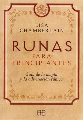 Runas para Principiantes. Guía de la Magia y la Adivinación Rúnicas