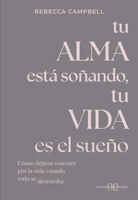 Tu Alma está Soñando, tu Vida Es el Sueño