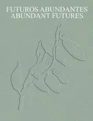 Futuros Abundantes / Abundant Futures