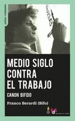 Medio Siglo Contra el Trabajo. Canon Bífido