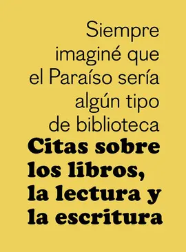 Citas Sobre los Libros, la Lectura y la Escritura