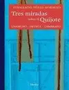 Tres Miradas Sobre el Quijote : Unamuno, Ortega, Zambrano