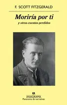 Moriría por Ti y Otros Cuentos Perdidos