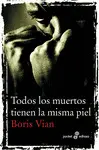TODOS LOS MUERTOS TIENEN LA MISMA PIEL TODOS LOS MUERTOS TIENEN LA MISMA PIEL