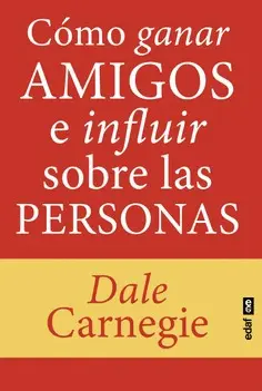 Cómo Ganar Amigos e Influir Sobre las Personas