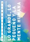 Lo Grande, lo Pequeño y la Mente Humana