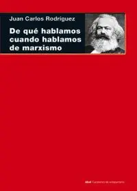 Que Hablamos Cuando Hablamos de Marxismo, de