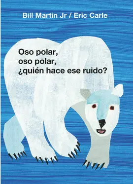 Oso Polar, Oso Polar, ¿Quién Hace ese Ruido?