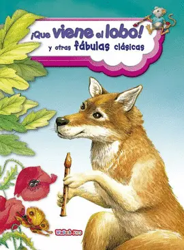 Que Viene el Lobo y Otras Fábulas Clásicas