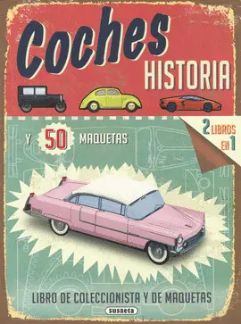 Coches. Historia y 50 Maquetas
