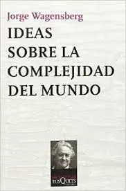 Ideas Sobre la Complejidad del Mundo