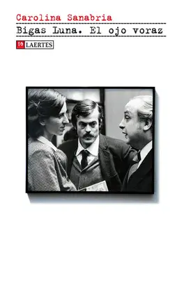 Bigas Luna. El Ojo Voraz