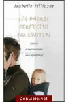 Padres Perfectos no Existen, los