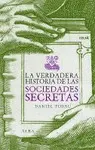 Verdadera Historia de las Sociedades Secretas, la