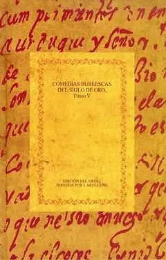 COMEDIAS BURLESCAS DEL SIGLO DE ORO, TOMO V COMEDIAS BURLESCAS DEL SIGLO DE ORO, TOMO V