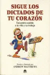 Sigue los Dictados de tu Corazon