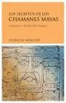 Secreto de los Chamanes Mayas, los