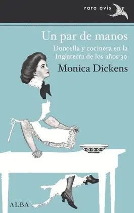 UN PAR DE MANOS : DONCELLA Y COCINERA EN LA INGLATERRA DE LOS AÑOS 30 UN PAR DE MANOS : DONCELLA Y COCINERA EN LA INGLATERRA DE LOS AÑOS 30
