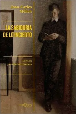 Sabiduría de lo Incierto: Lectura y Condición Humana, la