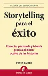 Storytelling para el Éxito: Conecta, Persuade y Triunfa Gracias Al Poder Oculto de las Historias