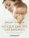 Lo que Hacen las Madres