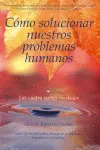 Cómo Solucionar nuestros Problemas Humanos