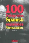 100 Fotógrafos Españoles / 100 Spanish Photographers
