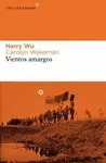 Vientos Amargos : Memorias de Mis Años en el Gulag Chino