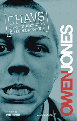CHAVS: LA DEMONIZACIÓN DE LA CLASE OBRERA CHAVS: LA DEMONIZACIÓN DE LA CLASE OBRERA